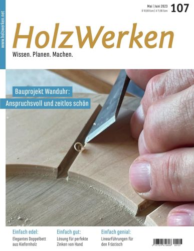 Cover: HolzWerken Magazin No 107 Mai-Juni 2023