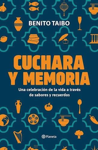 CUCHARA Y MEMORIA, BENITO TAIBO