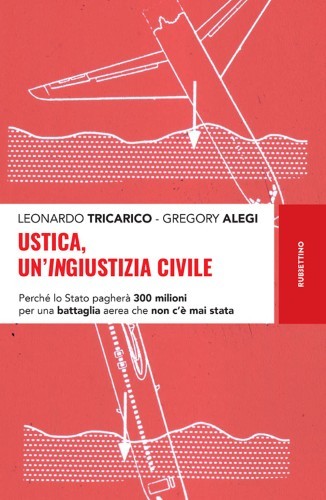 Leonardo Tricarico, Gregory Alegi - Ustica, un'ingiustizia civile (2021)