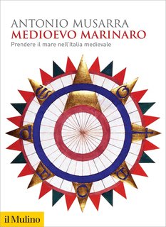 Antonio Musarra - Medioevo marinaro (2021)