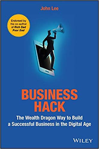 Business Hack: The Wealth Dragon Way to Build a Successful Business in the Digital Age (PDF)