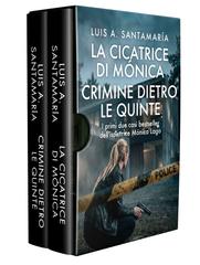 Luis A. Santamaría – Ispettrice Mónica Lago. Cofanetto Le Origini (La cicatrice di Mónica e Crimine dietro le quinte) (2026)