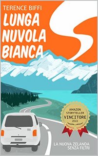 Terence Biffi  - Lunga nuvola bianca: La Nuova Zelanda senza filtri (2022)