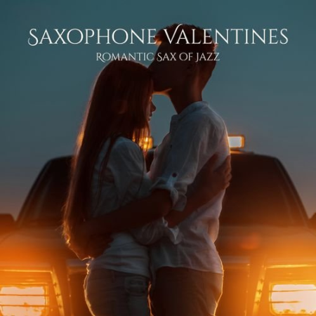 Love Jazz Zone   Saxophone Valentines : Romantic Sax of Jazz (2022)