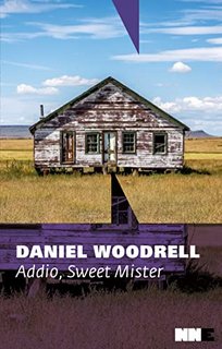Daniel Woodrell - Addio, Sweet Mister (2021)