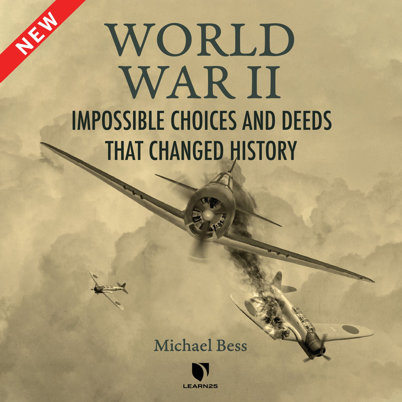 Michael Bess World War II Impossible Choices