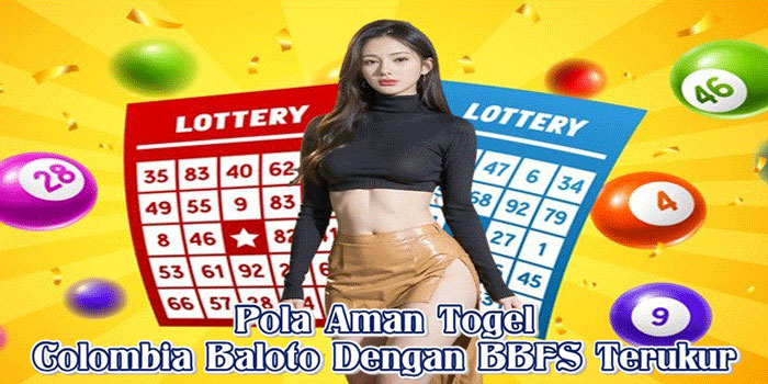Pola Aman Togel Colombia Baloto Dengan BBFS Terukur