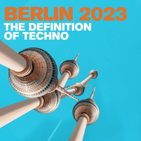 VA - Berlin 2023 - The Definition of Techno (2022)