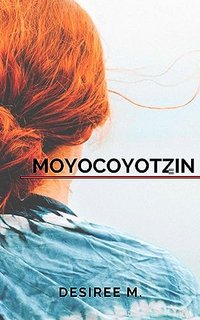 Desiree M. - Moyocoyotzin (2023)