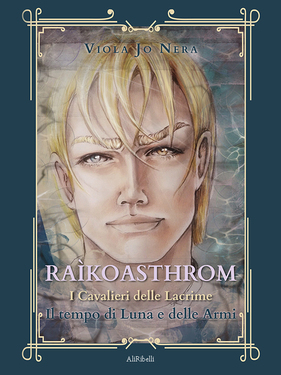 Viola Jo Nera – Raìkoasthrom. I cavalieri delle lacrime (2021)