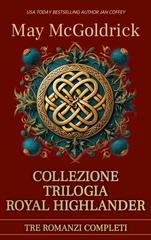 May Mcgoldrick – Collezione Trilogia Royal Highlander (2026)