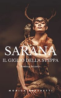 Monica Benedetti - Sarana il Giglio della Steppa (2022)