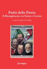 Andrea De Simone (a cura di) – Padri della patria. Il Risorgimento tra storia e cucina (2023)