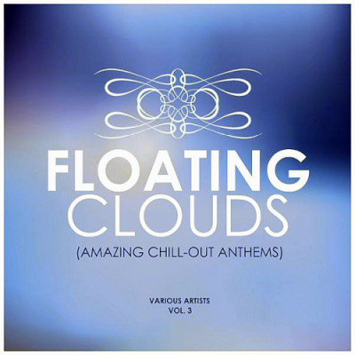 VA - Floating Clouds (Amazing Chill Out Anthems) Vol. 3 (2019)