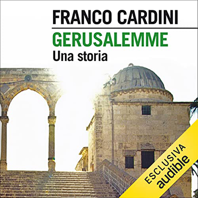 Franco Cardini - Gerusalemme꞉ Una storia (2022) (mp3 - 128 kbps)