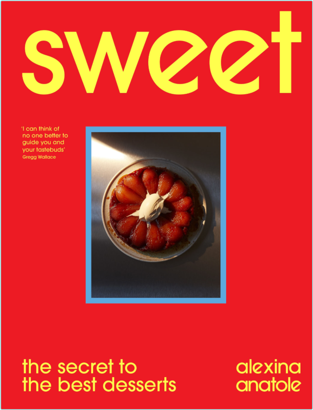 Sweet 80 Recipes To Upgrade Your Favourite Desserts And Bakes (Alexina Anatole)