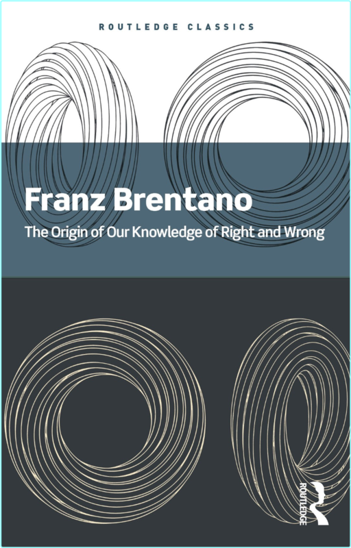 The Origin Of Our Knowledge Of Right And Wrong (Brentano, Franz)