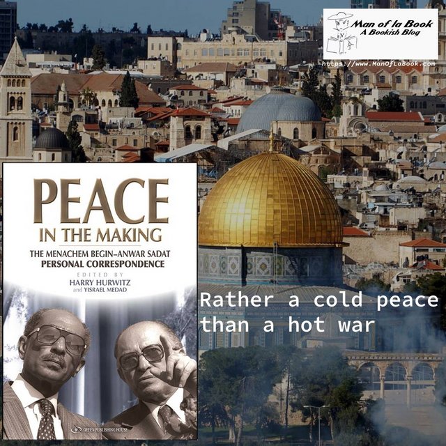 Peace in the Making: The Menachem Begin Anwar Sadat Personal Correspondence