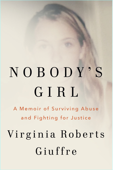 Nobody’s Girl A Memoir Of Surviving Abuse And Fighting For Justice (Virginia Roberts Giuffre) Nobody’s Girl A Memoir Of Surviving Abuse And Fighting For Justice (Virginia Roberts Giuffre)
