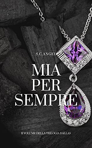 S.C. Angel – Mia per sempre (Trilogia Dallas Vol. 2) (2021) S.C. Angel – Mia per sempre (Trilogia Dallas Vol. 2) (2021)