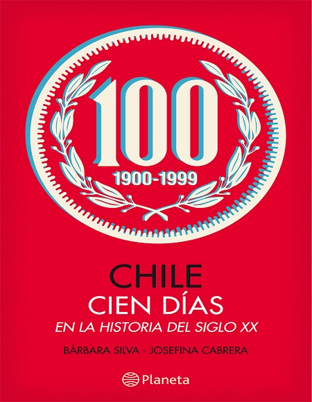 Chile: Cien días en la historia del siglo XX - Bárbara Silva y Josefina Cabrera (Multiformato) [VS]