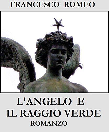 Francesco Romeo  –  L’Angelo e il raggio verde (2018)
