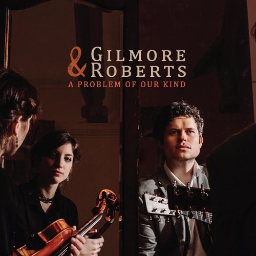 Gilmore & Roberts - A Problem of Our Kind (2018) 320 KBPS