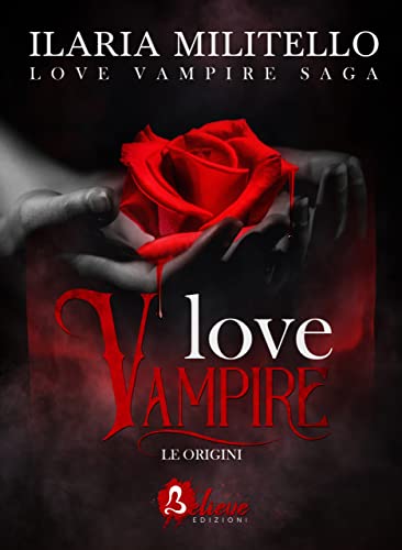 Ilaria Militello - Love Vampire 2.5. Le origini (2021)