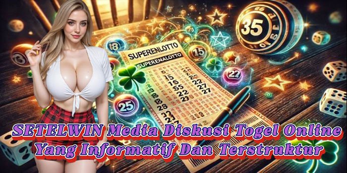 SETELWIN Media Diskusi Togel Online Yang Informatif Dan Terstruktur