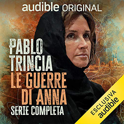 Pablo Trincia - Le guerre di Anna (2020) (mp3 - 128 kbps)