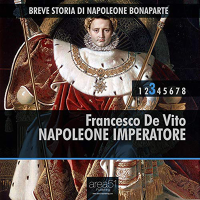 Francesco De Vito - Napoleone Imperatore꞉ Breve storia di Napoleone Bonaparte 3 (2014) (mp3 - 128 kbps)