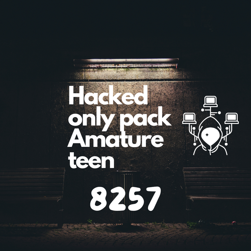 MEGA~hacked only pack amature teen [1225]