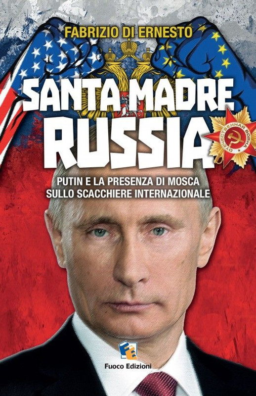 Fabrizio Di Ernesto – Santa madre Russia: Putin e la presenza di Mosca sullo scacchiere internazionale(2015) Fabrizio Di Ernesto – Santa madre Russia: Putin e la presenza di Mosca sullo scacchiere internazionale(2015)