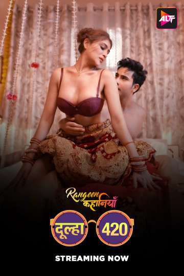 Rangeen Kahaniyan (Dulha 420) (2025) S24E01T04 ALTBalaji Hindi Hot Web Series HDRip X264 AAC 1080p | 720p | 480p Download