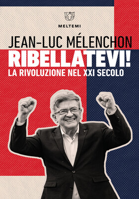 Jean-luc Mèlenchon - Ribellatevi! (2025)
