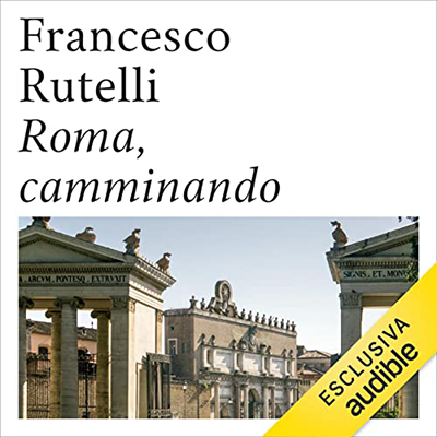 Francesco Rutelli - Roma, camminando (2023) (mp3 - 128 kbps)