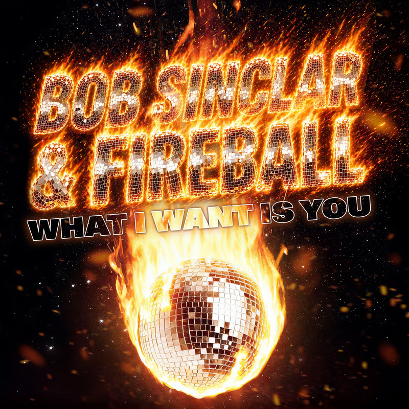Bob Sinclar, Fireball – What I Want Is You (Extended Mix)