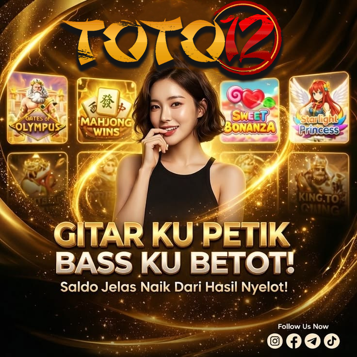 TOTO 12 # Gitar Ku Petik Bass Ku Betot, Saldo Pasti Naik Hasil Nyelot