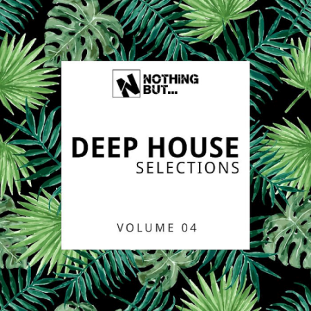 VA - Nothing But... Deep House Selections Vol. 04 (2021)