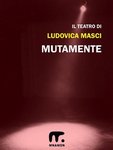Ludovica Masci - Trilogia:  Tre Atti Unici (2013-2024)
