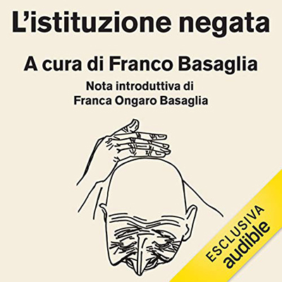 Franco Basaglia, Franca Ongaro Basaglia - L'istituzione negata (2021) (mp3 - 128 kbps)