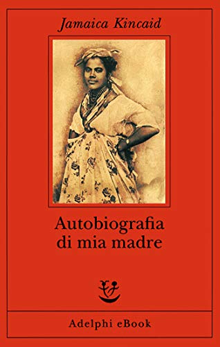 Jamaica Kincaid – Autobiografia di mia madre (2020) Jamaica Kincaid – Autobiografia di mia madre (2020)
