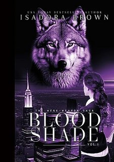 Isadora Brown - The were-weapon Saga Vol. 1. Bloodshade (2023)