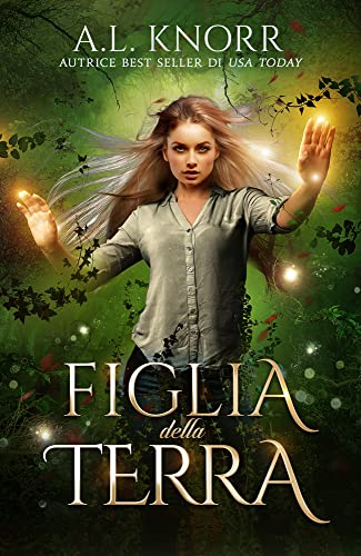 A. L. Knorr - Figlia della terra. Le figlie degli elementi Vol. 3 (2022)