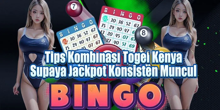 Tips Kombinasi Togel Kenya Supaya Jackpot Konsisten Muncul