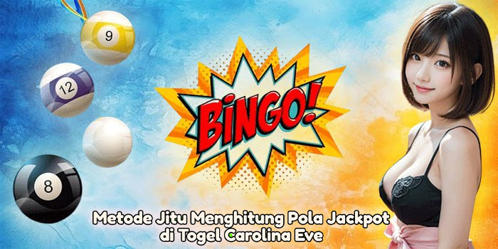 Metode Jitu Menghitung Pola Jackpot di Togel Carolina Eve