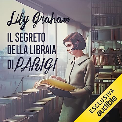 Lily Graham - Il segreto della libraia di Parigi (2023) (mp3 - 128 kbps)