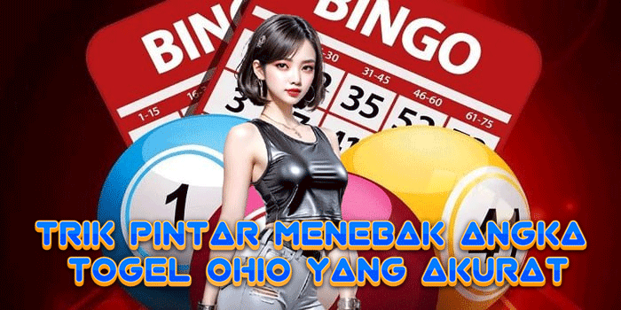 Trik Pintar Menebak Angka Togel Ohio Yang Akurat