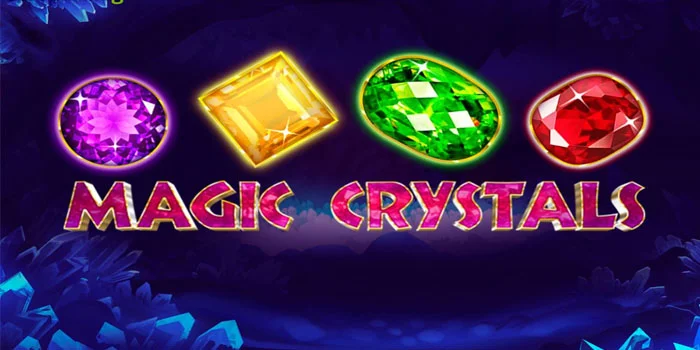 Strategi Terbaik untuk Dapat Super Win di Slot Magic Crystals