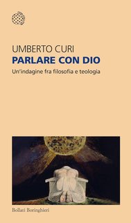 Umberto Curi - Parlare con Dio. Un'indagine fra filosofia e teologia (2024)
